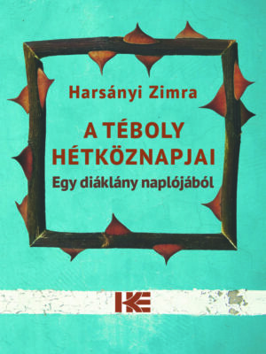 Harsányi Zimra: A téboly hétköznapjai