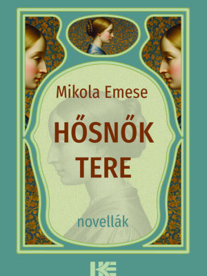 Mikola Emese: Hősnők tere