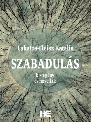 Lakatos-Fleisz Katalin: Szabadulás