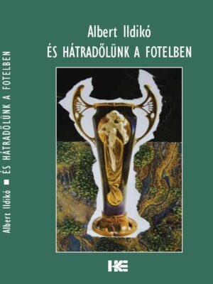 Albert Ildikó: És hátradőlünk a fotelben